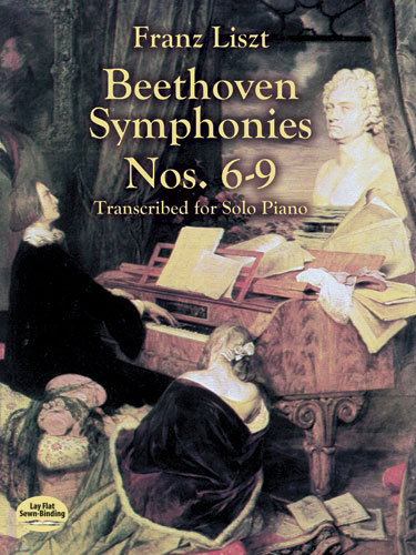 Beethoven Symphonies Nos. 6-9 Transcribed for Solo Piano -  Franz Liszt