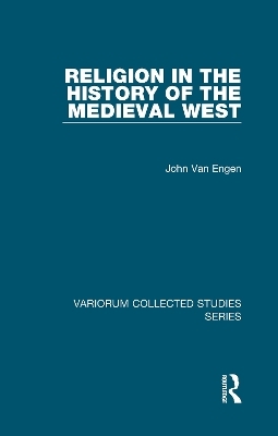 Religion in the History of the Medieval West - JOHN VAN ENGEN