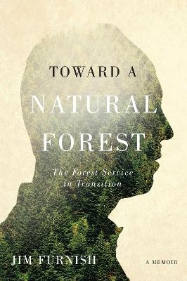 Toward a Natural Forest - Jim Furnish