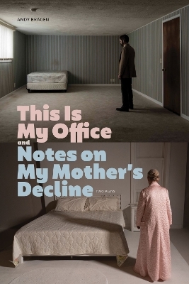 This Is My Office and Notes on My Mother's Decline - Andy Bragen
