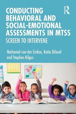 Conducting Behavioral and Social-Emotional Assessments in MTSS - Nathaniel von der Embse, Katie Eklund, Stephen Kilgus