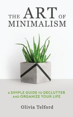 The Art of Minimalism - Olivia Telford