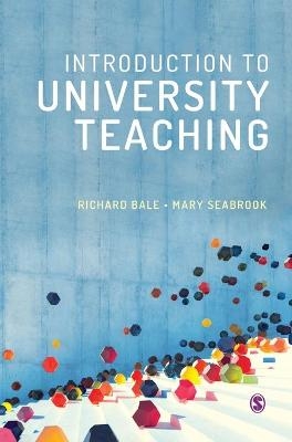 Introduction to University Teaching - Richard Bale, Mary Seabrook