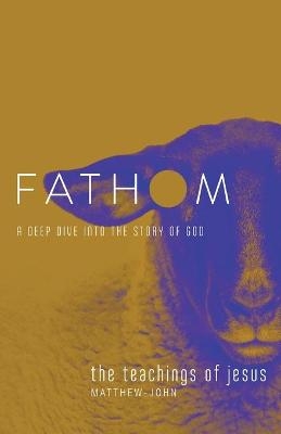 Fathom Bible Studies: The Teachings of Jesus Student Journal - Katie Heierman