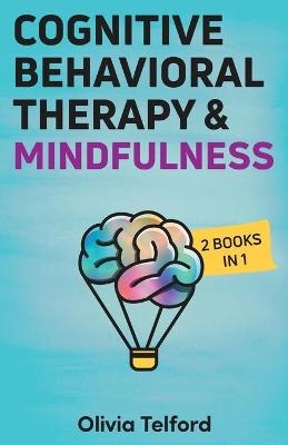 Cognitive Behavioral Therapy and Mindfulness - Olivia Telford