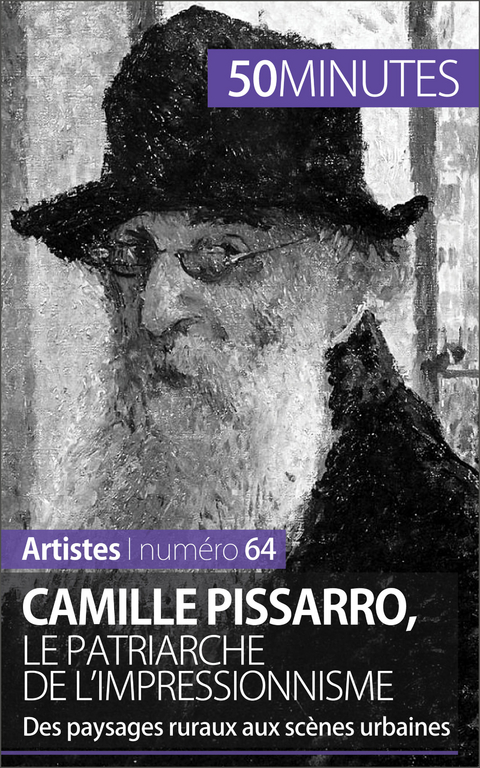 Camille Pissarro, le patriarche de l''impressionnisme -  50Minutes,  Thibaut Wauthion