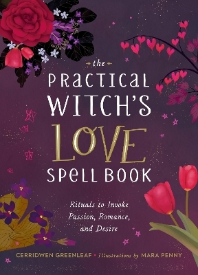 The Practical Witch's Love Spell Book - Cerridwen Greenleaf