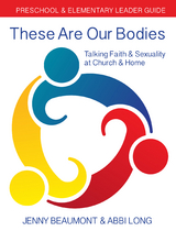 These Are Our Bodies: Preschool & Elementary Leader Guide -  Jenny Beaumont,  Abbi Long