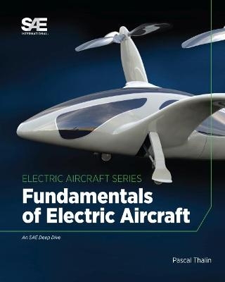 Fundamentals of Electric Aircraft - Pascal Thalin, Jean-Charles Maré, Sven Taubert, Ravi Rajamani