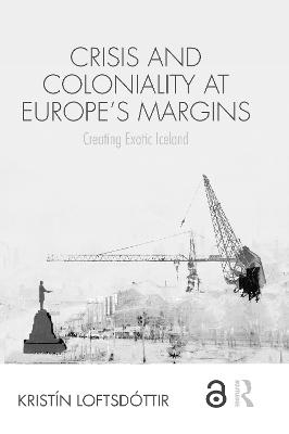 Crisis and Coloniality at Europe's Margins - Kristín Loftsdóttir