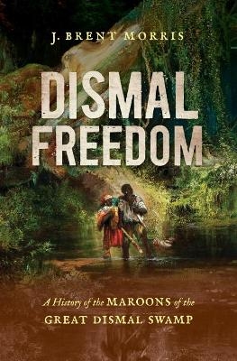 Dismal Freedom - J. Brent Morris