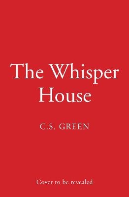 The Whisper House - C S Green