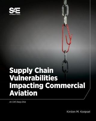 Supply Chain Vulnerabilities Impacting Commercial Aviation - Kirsten M. Koepsel