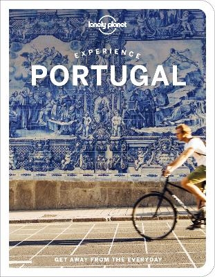 Lonely Planet Experience Portugal -  Lonely Planet, Sandra Henriques, Gail Aguiar, Bruno B., Jennifer Barchfield