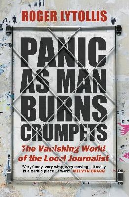 Panic as Man Burns Crumpets - Roger Lytollis