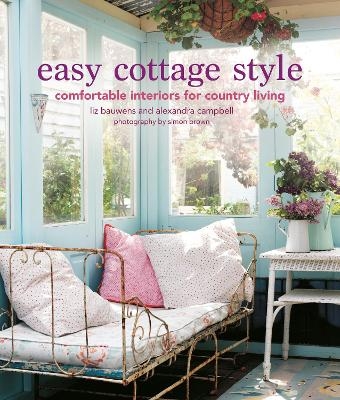 Easy Cottage Style - Liz Bauwens, Alexandra Campbell