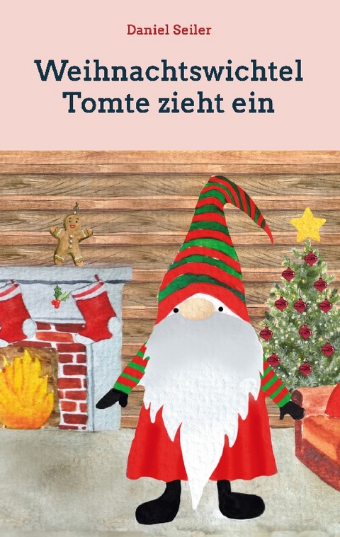 Weihnachtswichtel Tomte zieht ein - Daniel Seiler