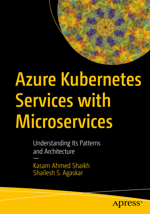 Azure Kubernetes Services with Microservices - Kasam Ahmed Shaikh, Shailesh S. Agaskar