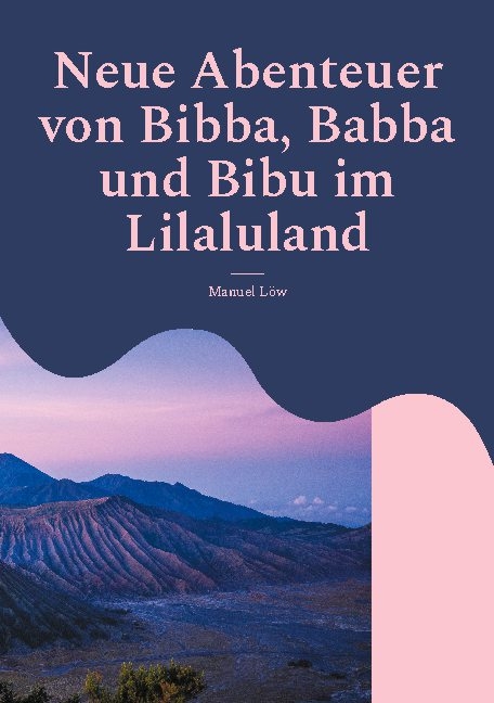 Neue Abenteuer von Bibba, Babba und Bibu im Lilaluland - Manuel Löw