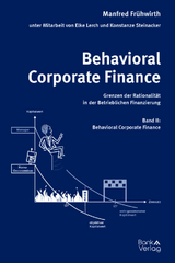 Behavioral Corporate Finance - Grenzen der Rationalität in der Betrieblichen Finanzierung - Manfred Frühwirth