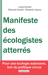 Manifeste des ecologistes atterres -  Edouard Gaudot,  Benjamin Joyeux,  Lucile Schmid