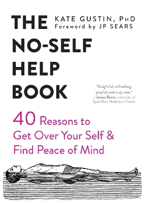 The No-Self Help Book - Kate Gustin, JP Sears