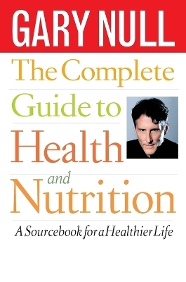 The Complete Guide to Health and Nutrition - Gary Null