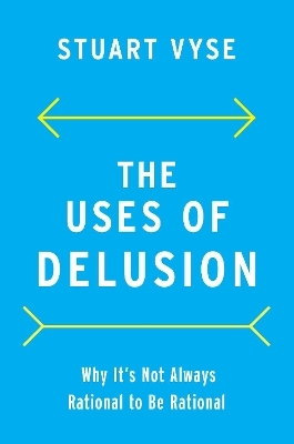 The Uses of Delusion - Stuart Vyse