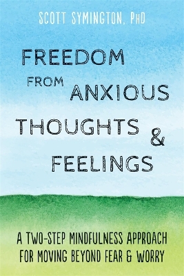 Freedom from Anxious Thoughts and Feelings - Scott Symington