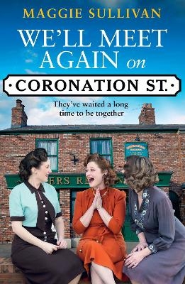 We’ll Meet Again on Coronation Street - Maggie Sullivan