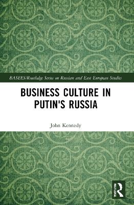 Business Culture in Putin's Russia - John Kennedy