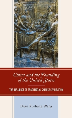 China and the Founding of the United States - Dave Xueliang Wang