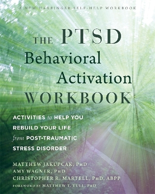 The PTSD Behavioral Activation Workbook - Matthew Jakupcak