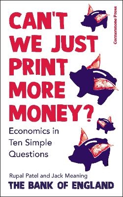 Can’t We Just Print More Money? - Rupal Patel,  The Bank of England, Jack Meaning