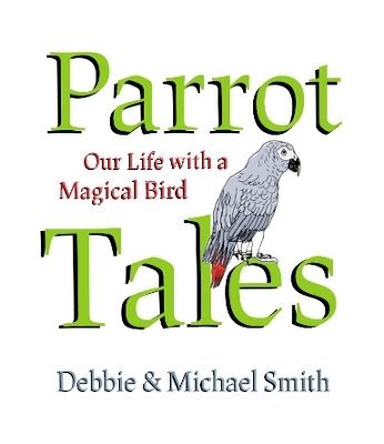 Parrot Tales - Debby Smith, Michael Steven Smith