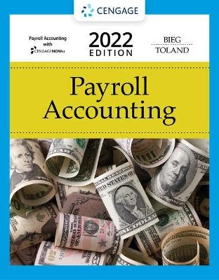 Bundle: Payroll Accounting 2022, Loose-leaf Version, 32nd + CNOWv2, 1  term Printed Access Card - Bernard Bieg, Judith A. Toland