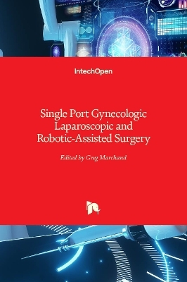 Single Port Gynecologic Laparoscopic and Robotic-Assisted Surgery - 