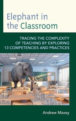 Elephant in the Classroom - Andrew Maxey