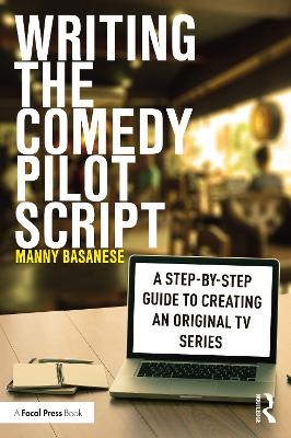 Writing the Comedy Pilot Script - Manny Basanese