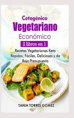 Cetogénico Vegetariano Económico - Tania Torres Gomez