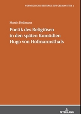 Poetik des Religiösen in den späten Komödien Hugo von Hofmannsthals - Martin Hollmann