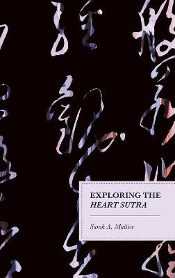 Exploring the Heart Sutra - Sarah A. Mattice