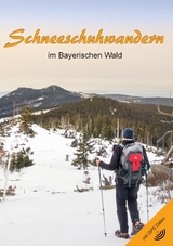 Schneeschuhwandern im Bayerischen Wald (Buch, 3. Auflage, 2021) - Martin Hornauer