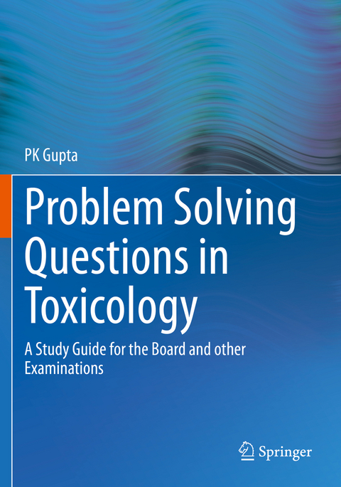 Problem Solving Questions in Toxicology: - P K Gupta