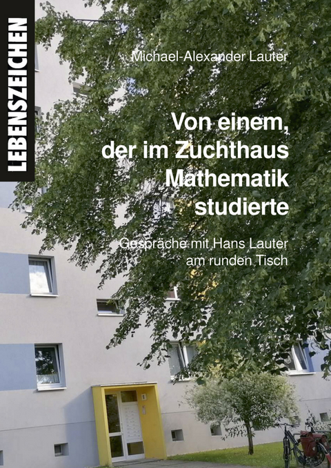 Von einem der im Zuchthaus Mathematik studierte - Michael-Alexander Lauter