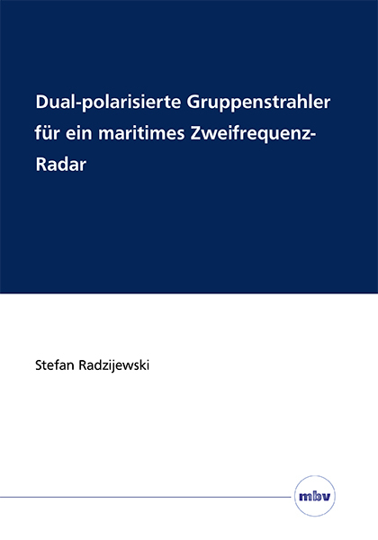 Dual-polarisierte Gruppenstrahler für ein maritimes Zweifrequenz-Radar - Stefan Radzijewski