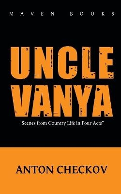 Uncle Vanya - Anton Pavlovich Chekhov