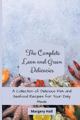 The Complete Lean and Green Delicacies - Margery Hall