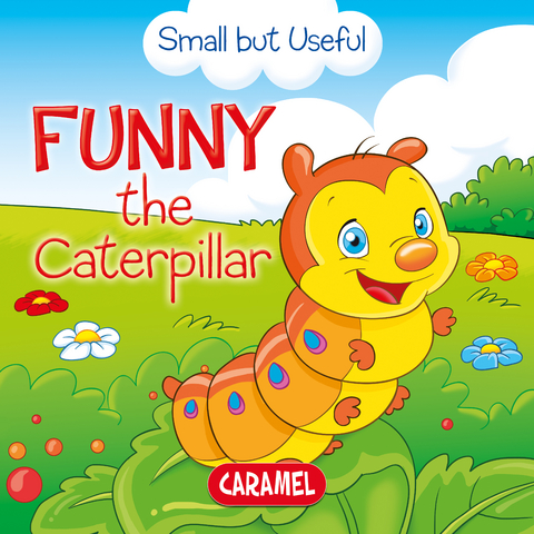 Funny the Caterpillar -  Monica Pierazzi Mitri,  Veronica Podesta,  Small but Useful