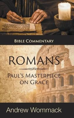 Roman's: Paul's Masterpiece on Grace - Andrew Wommack